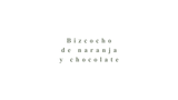 Bizcocho de Naranja con chocolate: